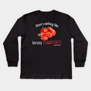 There's Nothing Like Jersey Tomatoes! (white letters) Kids Long Sleeve T-Shirt